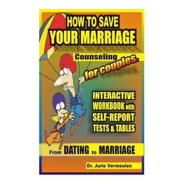 How to save your marriage. Counseling for couples. Interactive workbook with self-report tests and tables. From dating to marriage