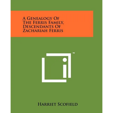 A Genealogy Of The Ferris Family, Descendants Of Zachariah Ferris