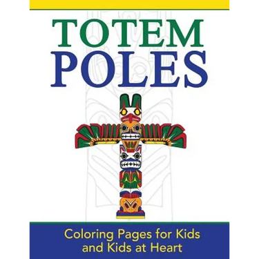 Totem Poles: Coloring Pages for Kids and Kids at Heart