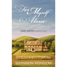 For Myself Alone: A Jane Austen Inspired Novel