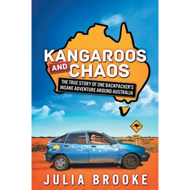 Kangaroos and Chaos: The true story of one backpacker's insane adventure around Australia
