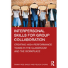 Interpersonal Skills for Group Collaboration: Creating High-Performance Teams in the Classroom and the Workplace