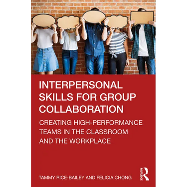 Interpersonal Skills for Group Collaboration: Creating High-Performance Teams in the Classroom and the Workplace