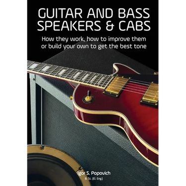 Guitar and Bass Speakers & Cabs: How they work, how to improve them, or build your own to get the best tone