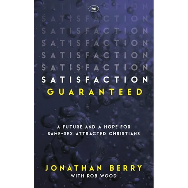 Satisfaction Guaranteed: A Future and a Hope for Same-Sex Attracted Christians