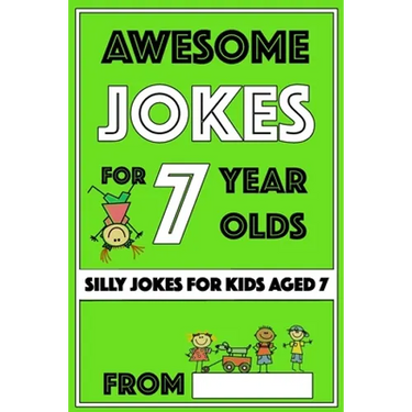 Awesome Jokes for 7 Year Olds: Silly Jokes for Kids Aged 7