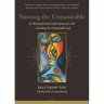 Naming the Unnameable: 89 Wonderful and Useful Names for God ...Including the Unnameable God