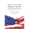 One Nation Under God?: Religion and American Culture