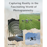 Capturing Reality in the Fascinating World of Photogrammetry