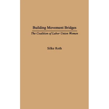 Building Movement Bridges: The Coalition of Labor Union Women