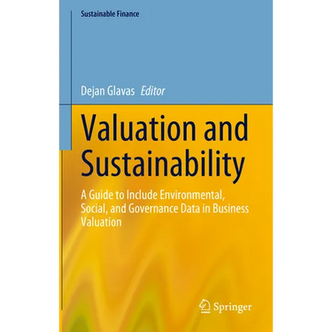 Valuation and Sustainability: A Guide to Include Environmental, Social, and Governance Data in Business Valuation
