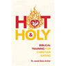 Hot & Holy: Biblical Training for Christian Dating