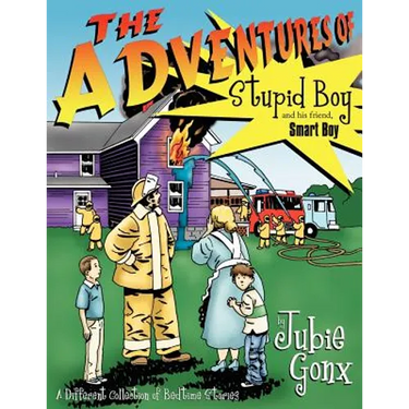 The Adventures Of Stupid Boy and his friend, Smart Boy: A Different Collection of Bedtime Stories