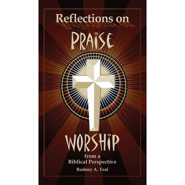 Reflections on Praise and Worship from a Biblical Perspective