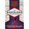 The Barcelona Inheritance: The Evolution of Winning Soccer Tactics from Cruyff to Guardiola