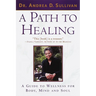 A Path to Healing: A Guide to Wellness for Body, Mind, and Soul