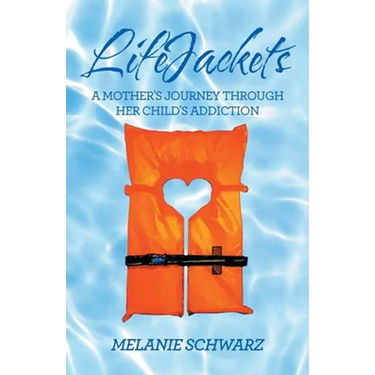 Lifejackets: A Mother's Journey Through Her Child's Addiction