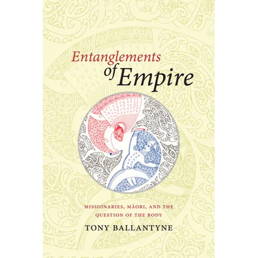 Entanglements of Empire: Missionaries, Maori, and the Question of the Body