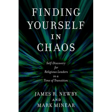 Finding Yourself in Chaos: Self-Discovery for Religious Leaders in a Time of Transition