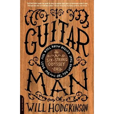 Guitar Man: A Six-String Odyssey, or, You Love that Guitar More than You Love Me