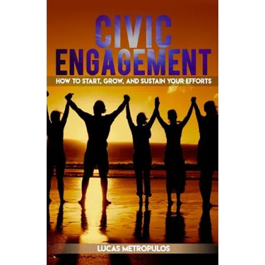 Civic Engagement: How to Start, Grow, and Sustain Your Efforts