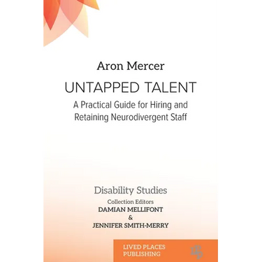 Untapped Talent: A Practical Guide for Hiring and Retaining Neurodivergent Staff