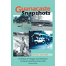 Guanacaste Snapshots: An Album of Images and Memories of Rural Costa Rica 1965-1985