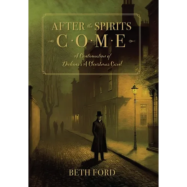 After the Spirits Come: A Continuation of Dickens's A Christmas Carol