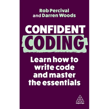Confident Coding: Learn How to Code and Master the Essentials