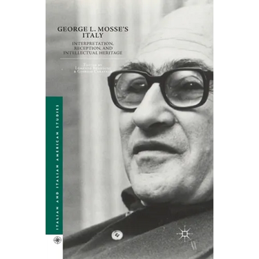 George L. Mosse's Italy: Interpretation, Reception, and Intellectual Heritage