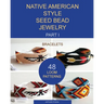Native American Style Seed Bead Jewelry. Part I. Bracelets: 48 Loom Patterns