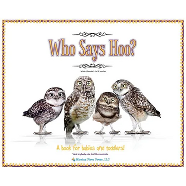 Who Says Hoo?: A Book for Babies & Toddlers - and anybody else that likes animals.