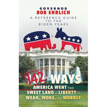 142 Ways America Went from Sweet Land of Liberty to Weak, Woke, and Wobbly: A Reference Guide to the Biden Years