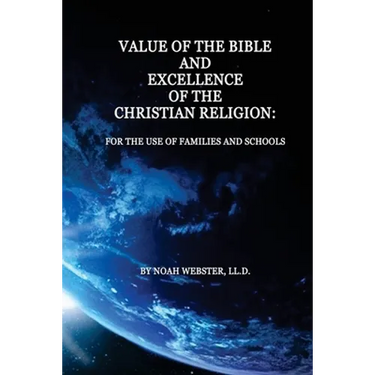 Value of the Bible and Excellence of the Christian Religion: For the Use of Families and Schools