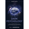 Persuasion: Dark Psychology - Secret Techniques To Influence Anyone Using Mind Control, Manipulation And Deception (Persuasion, Influence, NLP) (Dark