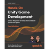 Hands-On Unity Game Development - Fourth Edition: Unlock the power of Unity 2023 and build your dream game