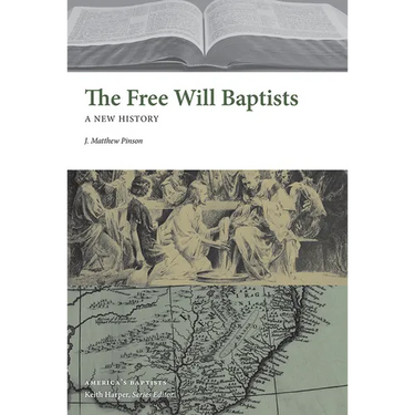 The Free Will Baptists: A New History