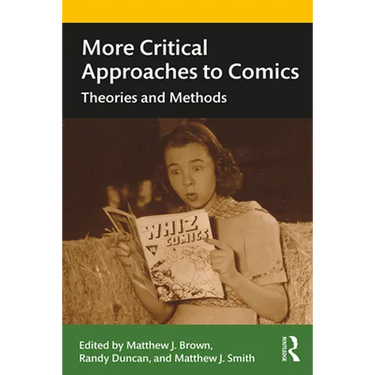 More Critical Approaches to Comics: Theories and Methods