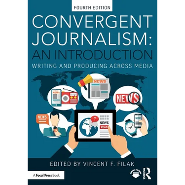 Convergent Journalism: An Introduction: Writing and Producing Across Media