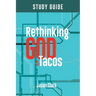 Rethinking GOD with Tacos Study Guide