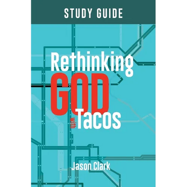 Rethinking GOD with Tacos Study Guide