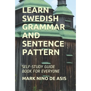 Learn Swedish Grammar and Sentence Pattern: Self-Study Guide Book for Everyone