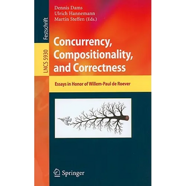 Concurrency, Compositionality, and Correctness: Essays in Honor of Willem-Paul de Roever