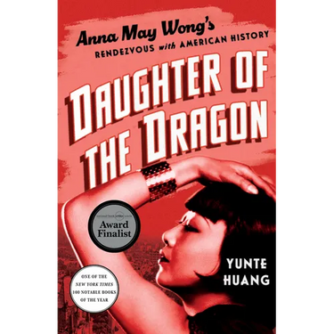 Daughter of the Dragon: Anna May Wong's Rendezvous with American History