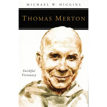 Thomas Merton: Faithful Visionary