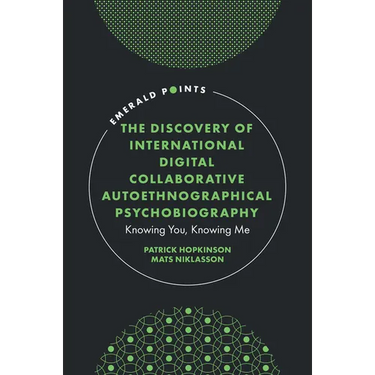 The Discovery of International Digital Collaborative Autoethnographical Psychobiography: Knowing You, Knowing Me