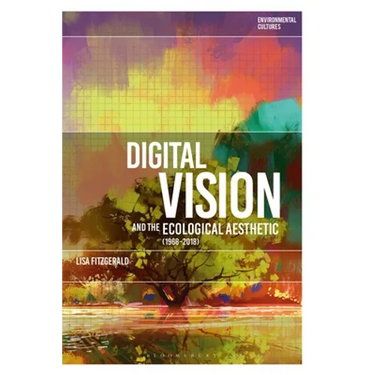 Digital Vision and the Ecological Aesthetic (1968 - 2018)