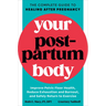 Your Postpartum Body: The Complete Guide to Healing After Pregnancy
