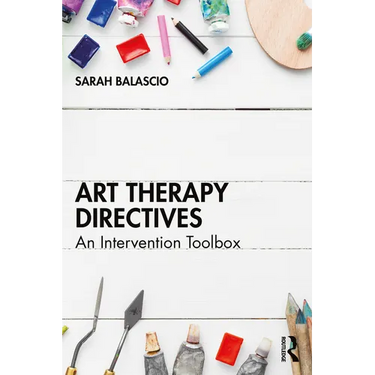 Art Therapy Directives: An Intervention Toolbox