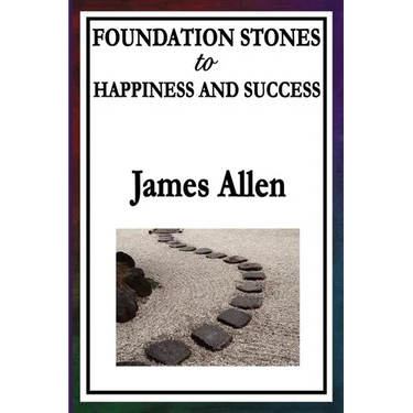 Foundation Stones to Happiness and Success